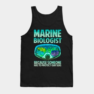 Marine Biologist: Someone Has To Protect Our Seas Tank Top